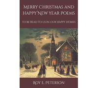 Merry Christmas And Happy New Year Poems: To Be Read To Us In Our Happy Homes