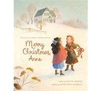 Merry Christmas Anne by Kallie George Kallie George (Auteur)