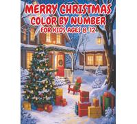 Merry Christmas Color By Number For Kids Ages 8-12: “Fun And Easy Holiday-themed Coloring Activities To Spark Joy And Creativity In Kids This Christmas”
