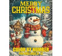 Merry Christmas Color By Number For Kids Ages 8-12: “Fun and Festive Holiday Coloring Activity Book for Boys and Girls”