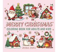 Merry Christmas Coloring Book for Adults and Kids: 40 Festive Illustrations of Winter Wonderland with Dwarfs, Santa, Fairies, and Festive Scenes