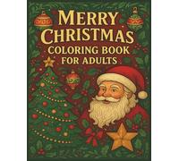 Merry Christmas Coloring Book for Adults: Beautiful Designs to Get You in the Holiday Spirit, Great for Adults and Teens