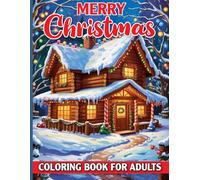 Merry Christmas Coloring Book For Adults: Celebrate the season with joyful snowfalls, glowing lights, and merry scenes to color your way into holiday happiness and calm