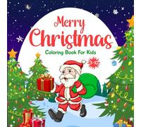 Merry Christmas Coloring Book For Kids 3-10: A CHRISTMAS TO COLOR