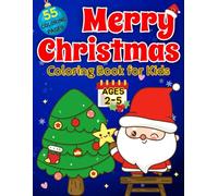 Merry Christmas Coloring Book for Kids Ages 2-5: Big Bold Lines and Fun Holiday Designs for Little Hands with Santa, Reindeer, Snowmen, and More! for ... to Color and Enjoy This Christmas Season