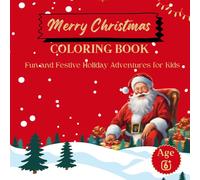 Merry Christmas Coloring Book: Fun and Festive Holiday Adventures for Kids