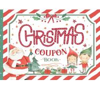 Merry Christmas Coupon Book for Kids: Booklet of 36 Xmas Themed Blank Fillable DIY Gift Vouchers Customizable for Children, Teens & Family