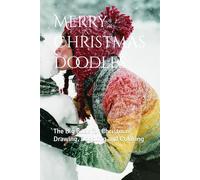 Merry Christmas Doodles: The Big Book for Christmas Drawing, Doodling and Coloring