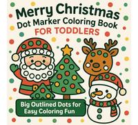 Merry Christmas Dot Marker Coloring Book for Toddlers: Big Outlined Dots for Easy Coloring Fun - Cute Santa, Reindeer, Trees & Holiday Joy for Little Hands (Ages 1-3)