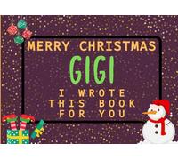 Merry Christmas Gigi I Wrote This Book For You: Fill in the Love Book from Kids Personalised Gift for Gigi