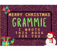 Merry Christmas Grammie I Wrote This Book For You: Fill in the Love Book from Kids Personalised Gift for Grammie