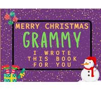 Merry Christmas Grammy I Wrote This Book For You: Fill in the Love Book from Kids Personalised Gift for Grammy
