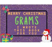 Merry Christmas Grams I Wrote This Book For You: Fill in the Love Book from Kids Personalised Gift for Grams