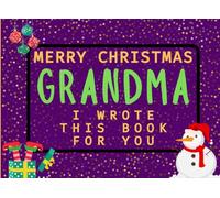 Merry Christmas Grandma I Wrote This Book For You: Fill in the Love Book from Kids Personalised Gift for Grandma
