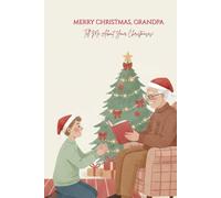 Merry Christmas, Grandpa - Tell Me About Your Christmases: A Guided Christmas Memory Book From Your Loving Grandchild