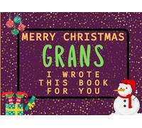 Merry Christmas Grans I Wrote This Book For You: Fill in the Love Book from Kids Personalised Gift for Grans