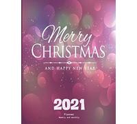 Merry Christmas Happy New Year 2021 Weekly And Monthly Planner: Agenda 2021 Planner Daily Weekly & Monthly Calendar, Schedule Organizer, To Do List And Appointment Notebook Agenda Log Book Present