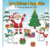 Merry Christmas & Happy Winter: Festive Christmas and Winter Scenes to Color , Fun and Creative Holiday Activities for Kids Ages 4-8