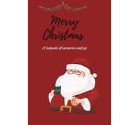 Merry Christmas journal: A Keepsake of Holiday Memories & Joy” “Capturing the Magic of the Season” “Your Festive Companion for Reflections & ... of Gratitude, Love & Christmas Cheer”