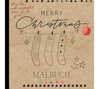 Merry Christmas - Malbuch: Weihnachtsmotive und Plätzchenrezepte zur Entspannung in der Winterzeit für Erwachsene und Jugendliche