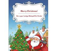 Merry Christmas! Malspaß für die Feiertage: Super süße Weihnachts-Motive zum Ausmalen für Jungen & Mädchen | Der perfekte Low Content Zeitvertreib für die Winterzeit