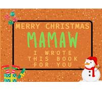 Merry Christmas Mamaw I Wrote This Book For You: Fill in the Love Book from Kids Personalised Gift for Mamaw