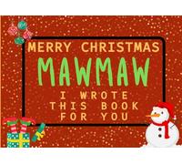Merry Christmas Mawmaw I Wrote This Book For You: Fill in the Love Book from Kids Personalised Gift for Mawmaw