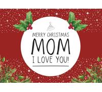 Merry Christmas Mom, I Love You!: A Fill-in-the-Blank Personalized Gift Book Perfect as a Christmas Gift for Moms