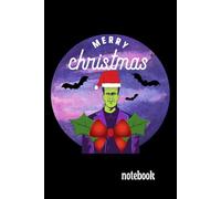 Merry Christmas Notebook: Because Frankenstein's Monster Is Ready For Christmas In His Cute Santa Claus Hat