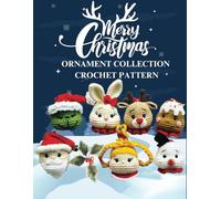 Merry Christmas Ornament Collection Crochet Pattern: Explore Elegant Christmas Snowman Doll Ginger Reindeer Crochet Pattern Beautiful and Creative Design, Crochet Activity Books for All Levels