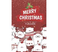 Merry Christmas Planner: Holiday Planner And Xmas Party Organizer/A Planner To Make This Christmas Your Happiest And Most Enjoyable One.