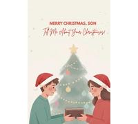 Merry Christmas, Son - Tell Me About Your Christmases: A Guided Christmas Memory Journal From Your Loving Mom