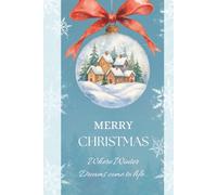 Merry Christmas - Where Winter Dreams Come to Life - Hardcover: Notebook for Jotting Down Ideas, Dreams, and Planning During Cozy Winter Days