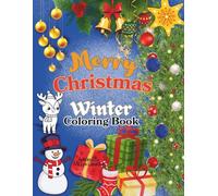 Merry Christmas. Winter Coloring Book: A Fun & Festive Holiday Coloring Book for Kids Ages 4-8 | Cute Winter Scenes, Santa, Snowmen & Christmas Magic