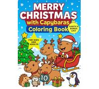 Merry Christmas with Capybaras: unny and Cute Animal Coloring Book for Kids and Adults.: 40 Adorable & Cozy Holiday Animal Scenes for Kids, Teens, Adults & the Whole Family