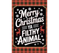 Merry Christmas Ya Filthy Animal: Classic Funny Christmas Notebook | Great Gag Gift Inspired by Holiday Movies