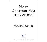 Merry Christmas, You Filthy Animal: the brand new steamy, hilarious small-town festival comedy from the bestselling author