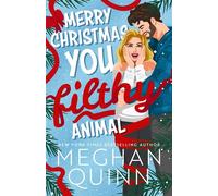 Merry Christmas, You Filthy Animal the brand new steamy, hilarious small-town festival comedy from the bestselling author - Meghan Quinn - Hodder & Stoughton - ebook (ePub) - Livre