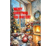 MERRY CHRISTMAS YOU MATTER!!: HAPPY NEW YEAR!