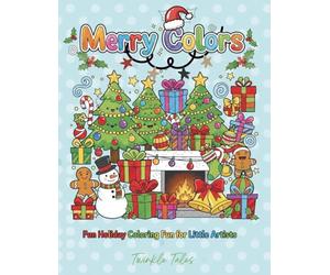 Merry Colors! Christmas Coloring Book for Kids: 75 Fun Holiday Coloring Pages Featuring Santa, Snowmen, Christmas Trees & Cute Winter Scenes for Ages 3-8
