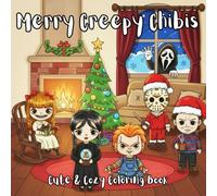 Merry Creepy Chibis: Horror Movie Characters Coloring Book Featuring Adorable Creepy Kawaii Chibi Icons in Cozy Christmas Scenes - Cute, Spooky, and ... for Fans of Dark Humor and Twisted Cuteness.