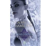 Merry Gentry, Tome 6 : L'étreinte mortelle