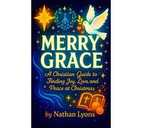 Merry Grace - A Christian Guide to Finding Joy, Love, and Peace at Christmas