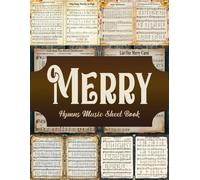 Merry Hymns Music Sheet Book: Vintage Pages of Hymnal Songs for Paper Crafts, Mixed Media, Junk Journals, Scrapbooking, Collage Art, Artist Trading Cards, And More