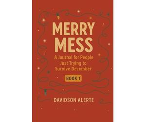 Merry Mess: A Journal for People Just Trying to Survive December Book 1