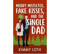 Merry Mistletoe, Fake Kisses, and The Single Dad Whisper Springs, #5 - Kimberly Loth - Kimberly Loth - ebook (ePub) - Livre