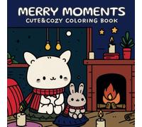 Merry Moments: Cute Coloring Book for Adults&Teens with Christmas Scenes and Animal Characters for Stress Relief and Relaxation
