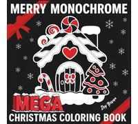 Merry Monochrome MEGA 2025 Christmas Coloring Book: 100 Easy & Relaxing Hand-Drawn, Outlined Holiday Designs | Festive One-Color Art for Stress Relief