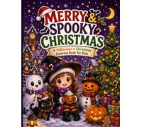 Merry & Spooky Christmas: Cute Ghosts, Pumpkins, Snowmen, Witches & Christmas Magic to Color