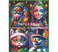 Merry & Trippy: A Christmas Color By Number Mysteries: A Kaleidoscopic Holiday Coloring Adventure